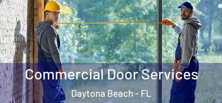Commercial Door Services Daytona Beach - FL