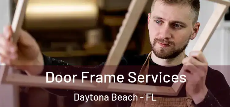 Door Frame Services Daytona Beach - FL