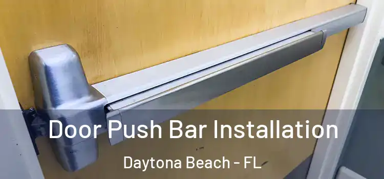 Door Push Bar Installation Daytona Beach - FL