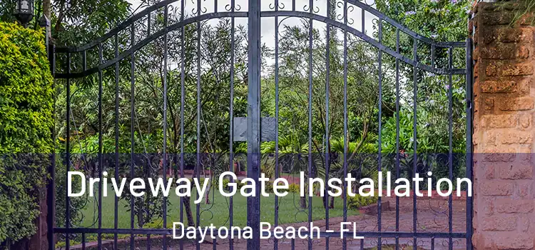 Driveway Gate Installation Daytona Beach - FL