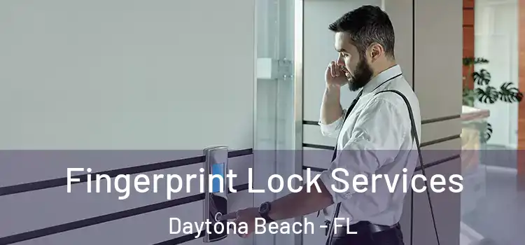 Fingerprint Lock Services Daytona Beach - FL