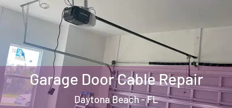  Garage Door Cable Repair Daytona Beach - FL