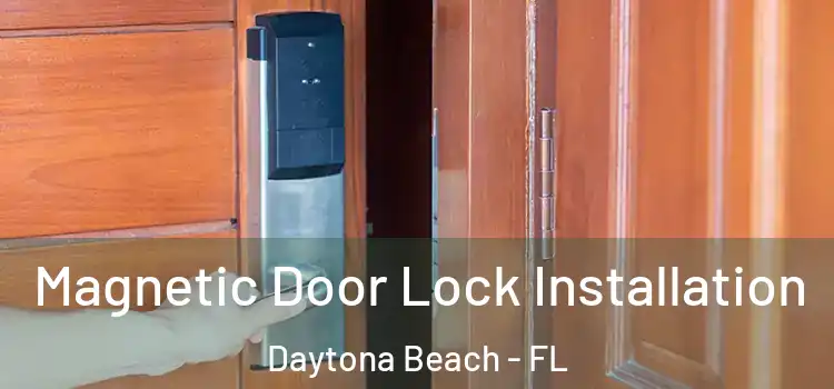  Magnetic Door Lock Installation Daytona Beach - FL