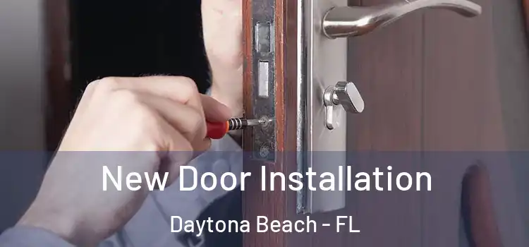 New Door Installation Daytona Beach - FL
