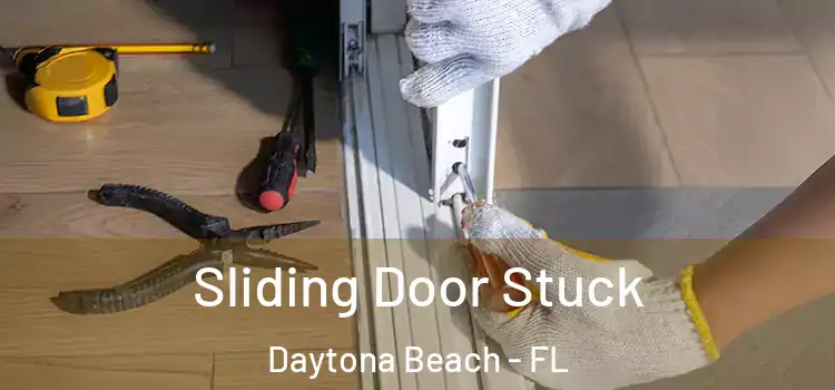 Sliding Door Stuck Daytona Beach - FL